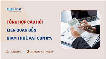 Cách biết DN có được áp dụng thuế VAT 8% không? Lỡ xuất VAT 10% cho mặt hàng được giảm thuế có sao không?