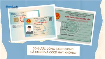 Đã được cấp CCCD nhưng vẫn dùng CMND có được không?