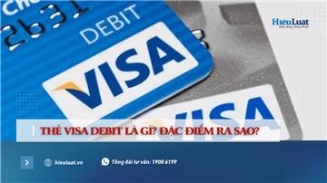 Thẻ Visa Debit là gì? Khác Credit Card thế nào?