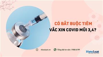 Có bắt buộc tiêm vắc xin phòng Covid-19 mũi 3, mũi 4?
