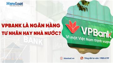 VPBank là ngân hàng gì? Lãi suất vay của VPBank là bao nhiêu?
