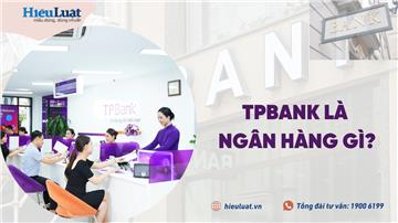 TP Bank là ngân hàng gì? TP Bank có các sản phẩm nào?