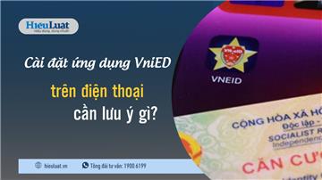 Cài đặt ứng dụng VneID trên điện thoại: Lưu ý gì để không bị lộ thông tin?