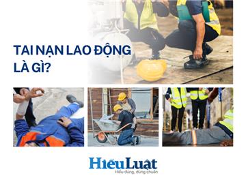 Tai nạn lao động là gì? Chế độ tai nạn lao động hiện hành
