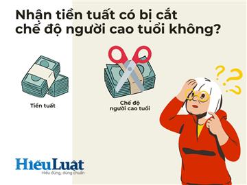 Nhận tiền tuất có bị cắt chế độ người cao tuổi không?