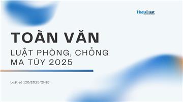 Toàn văn Luật Phòng, chống ma túy 2025, số 120/2025/QH15
