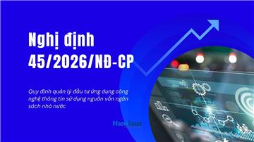 Toàn văn Nghị định 45/2026/NĐ-CP về quản lý đầu tư CNTT