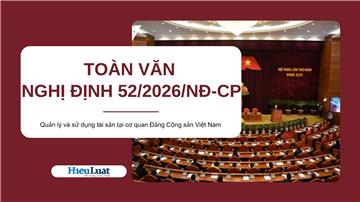 Toàn văn Nghị định 52/2026/NĐ-CP cho các cơ quan Đảng