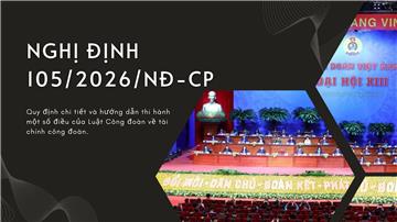 Toàn văn Nghị định 105/2026/NĐ-CP về tài chính công đoàn