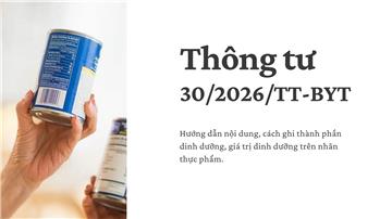 Đã có Thông tư 30/2026/TT-BYT hướng dẫn ghi thành phần dinh dưỡng trên nhãn thực phẩm