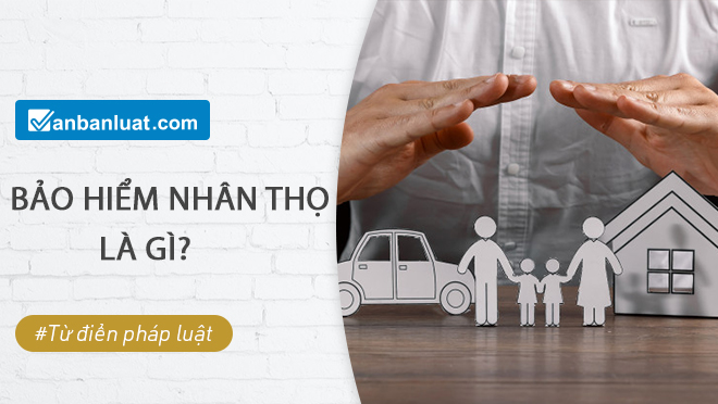 bảo hiểm nhân thọ là gì bao hiem nhan tho la gi