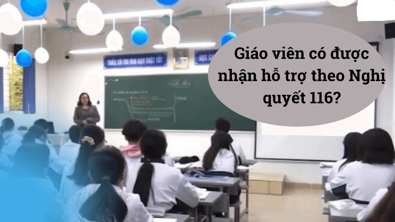 giáo viên có được hưởng hỗ trợ 116 giao vien co duoc huong ho tro nghi quyet 116