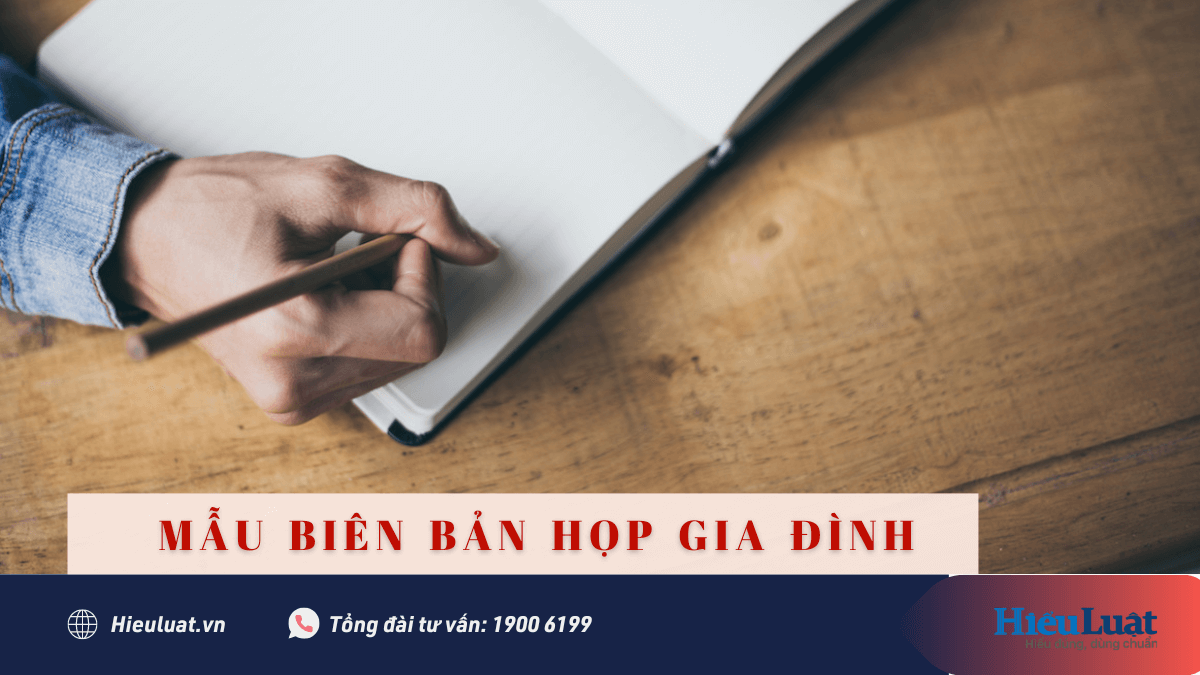 Biên bản họp gia đình có thể dùng mẫu nào?