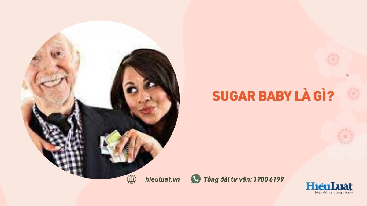 Sugar Baby nghĩa là gì? Làm Sugar Baby có phạm pháp? – Hieuluat