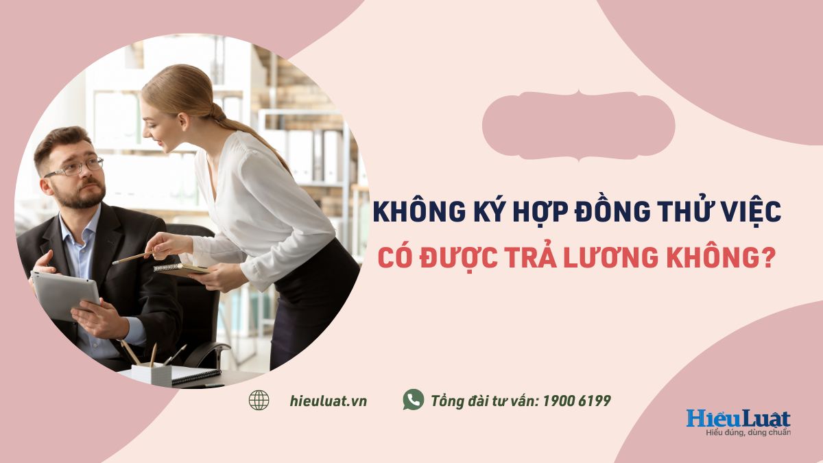 khong ky hop dong thu viec co duoc tra luong khong