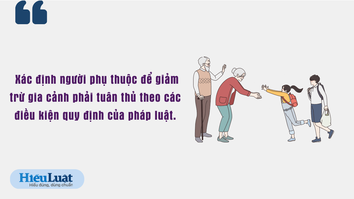 giảm trừ gia cảnh là gì xác định người phụ thuộc phải tuân thủ điều kiện quy định