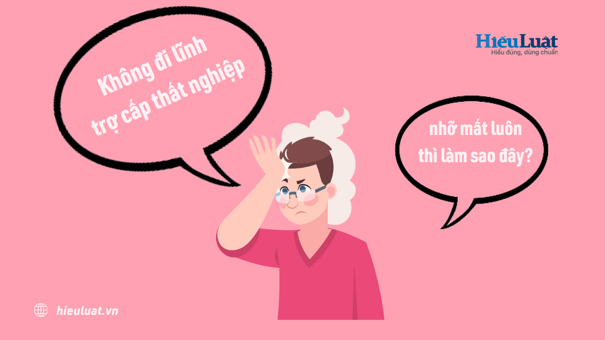 Không đi nhận trợ cấp thất nghiệp thì có mất không?