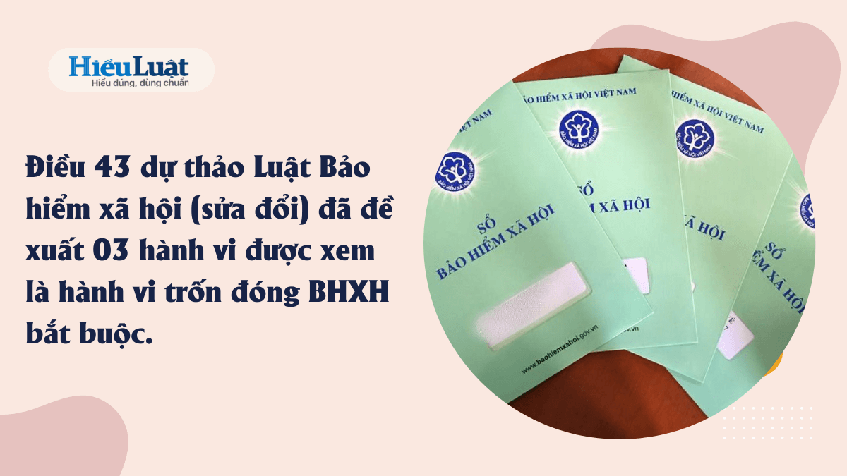 hành vi được coi là trốn đóng bhxh bắt buộc đề xuất 3 hành vi được coi là trốn đóng bhxh bắt buộc