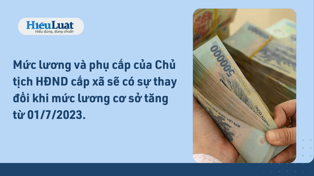 lương chủ tịch hội đồng nhân dân cấp xã 2023 lương chủ tịch hội đồng nhân dân cấp xã 2023 tăng thế nào