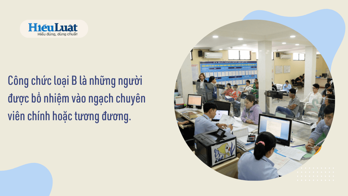 công chức loại B là gì  công chức loại B là gì mức lương thế nào?