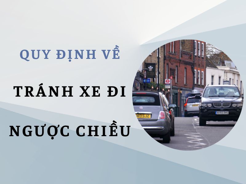 tránh xe đi ngược chiều Quy định tránh xe đi ngược chiều