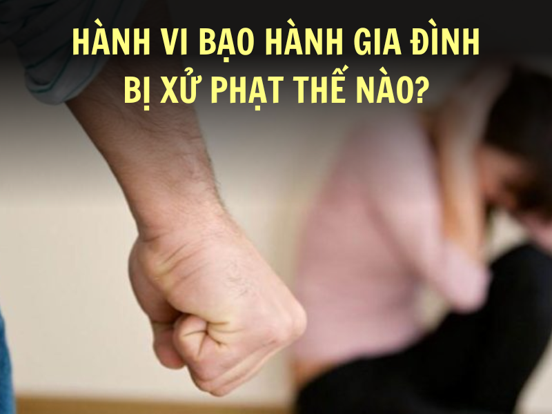 Bạo hành gia đình bị xử phạt như thế nào?
