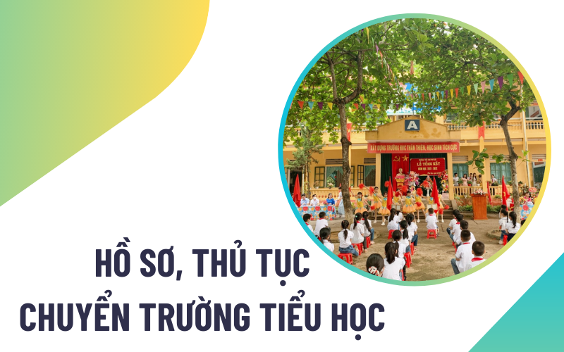 thủ tục chuyển trường tiểu học Cần chuẩn bị hồ sơ chuyển trường tiểu học như thế nào?