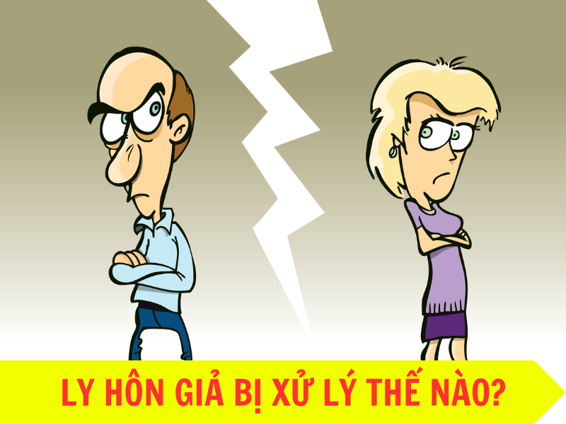 Ly hôn giả bị xử lý thế nào theo quy định pháp luật?