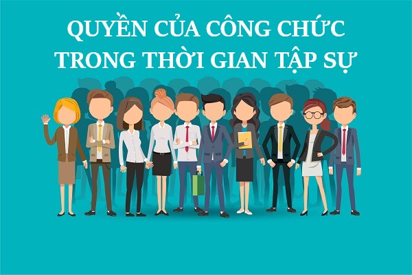 Một số quyền của công chức trong thời gian tập sự