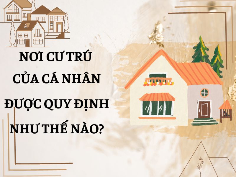 Cách xác định nơi cư trú nơi cư trú của cá nhân được pháp luật quy định như thế nào