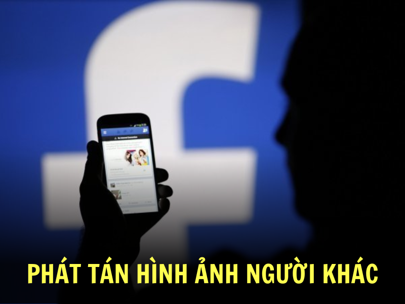 Phát tán hình ảnh người khác bị xử lý thế nào?