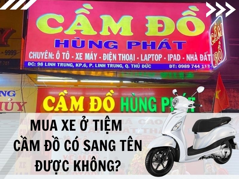 Mua xe ở tiệm cầm đồ có làm thủ tục sang tên được không?