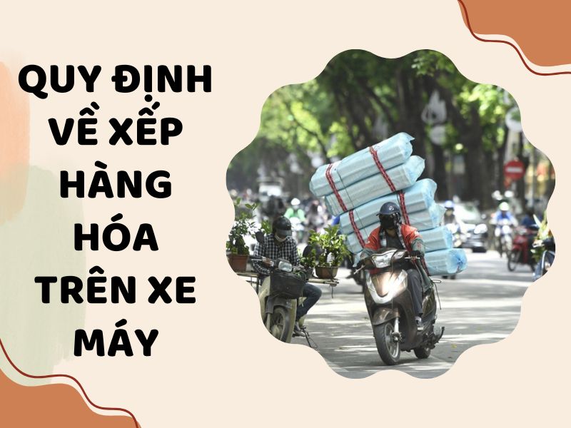 lỗi quá tải Quy định về xếp hàng hóa trên xe máy
