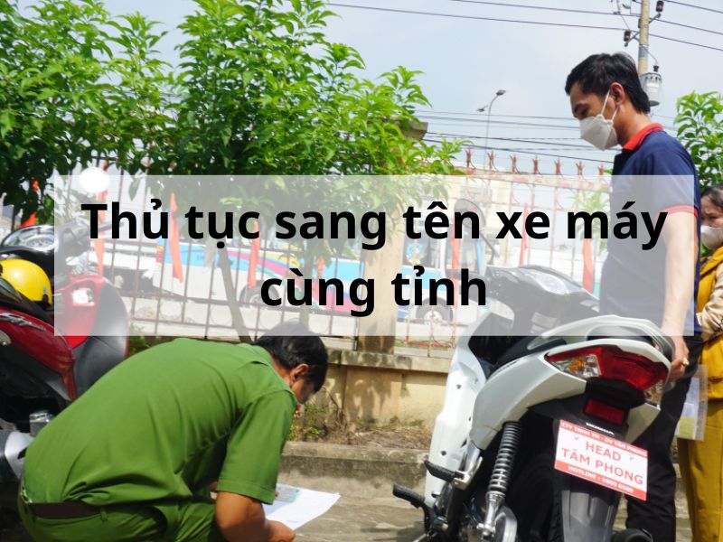 Thủ tục sang tên xe máy cùng tỉnh