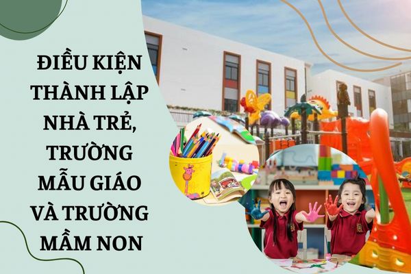 Điều kiện thành lập nhà trẻ, trường mẫu giáo và trường mầm non