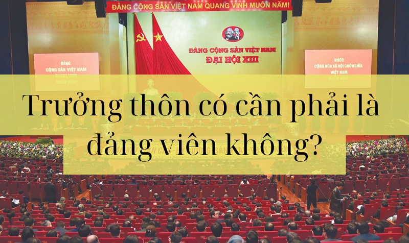 Trưởng thôn có cần là đảng viên không?