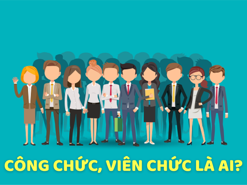 Công chức, viên chức là ai?