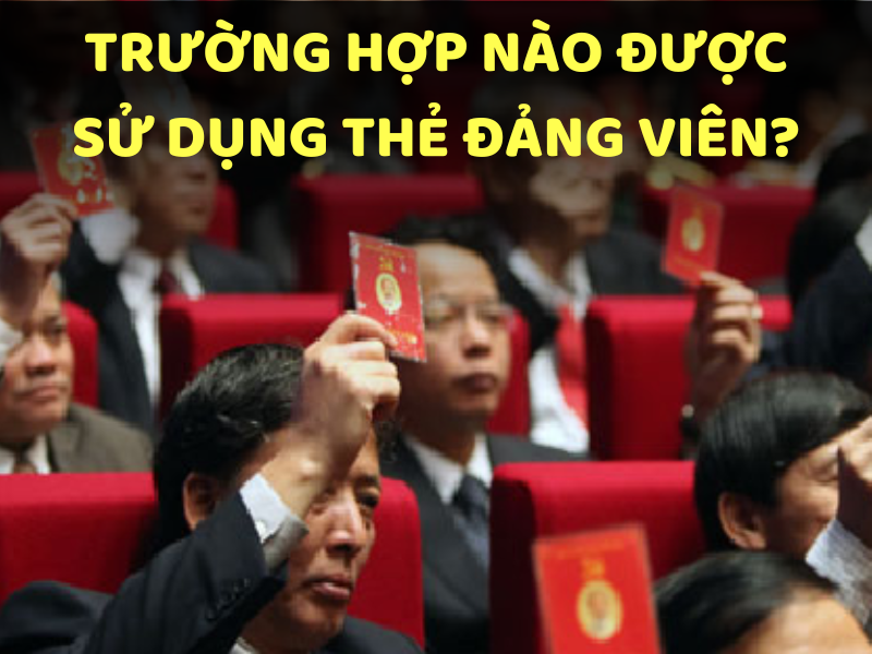 Trường hợp được sử dụng thẻ đảng viên