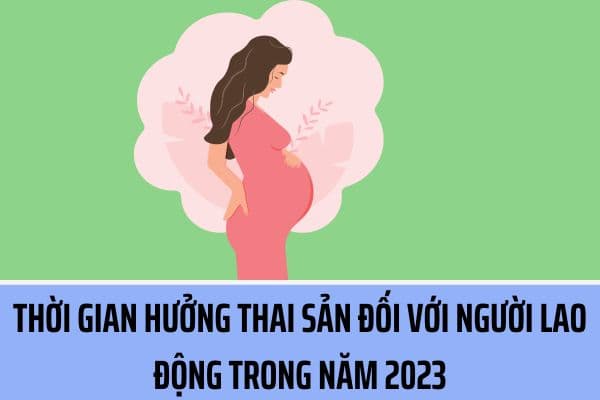 Thời gian nghỉ chế độ thai sản