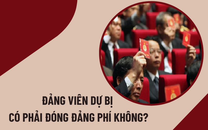 Đảng viên dự bị có phải đóng Đảng phí không?