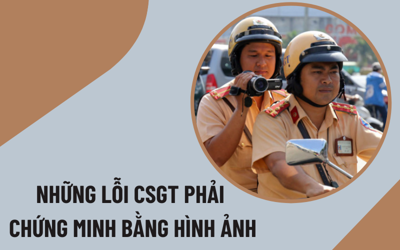 Những lỗi CSGT phải chứng minh bằng hình ảnh Những lỗi CSGT phải chứng minh bằng hình ảnh