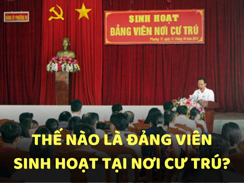 Thế nào là đảng viên sinh hoạt nơi cư trú?