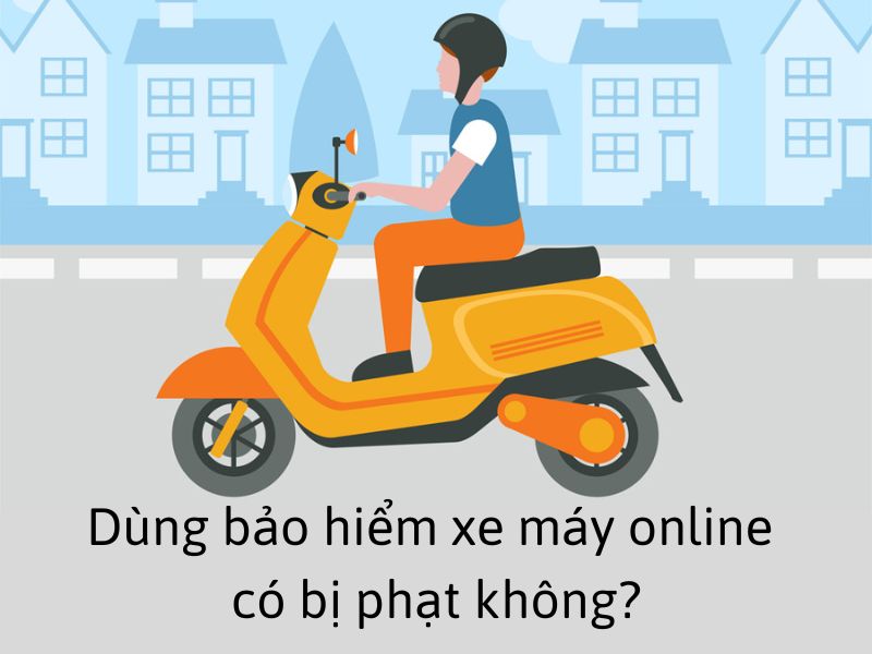 Dùng bảo hiểm xe máy online có bị phạt không?