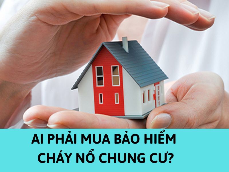 Ai phải mua bảo hiểm cháy nổ chung cư?