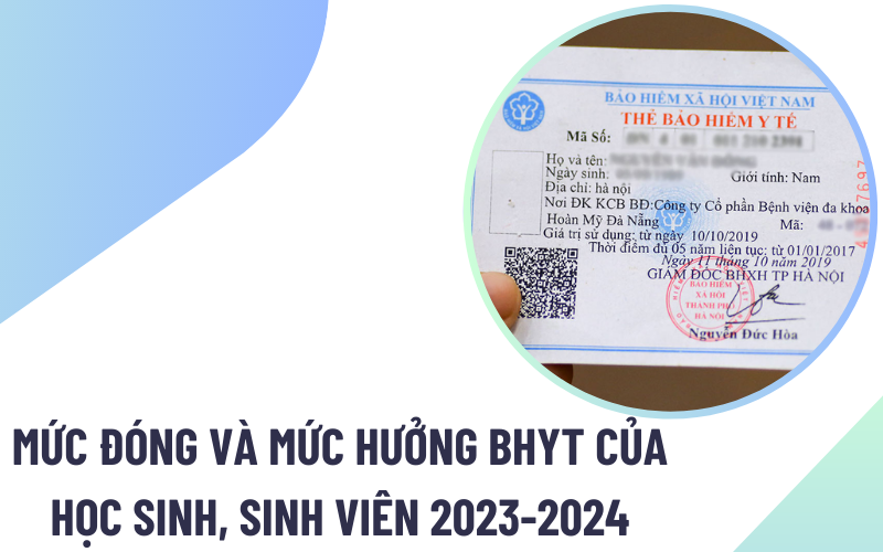 mức đóng bhyt học sinh 2023 - 2024 Mức đóng và mức hưởng BHYT của học sinh, sinh viên năm 2023 - 2024