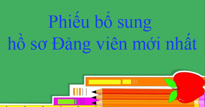 Phiếu bổ sung hồ sơ Đảng viên mới nhất năm 2023