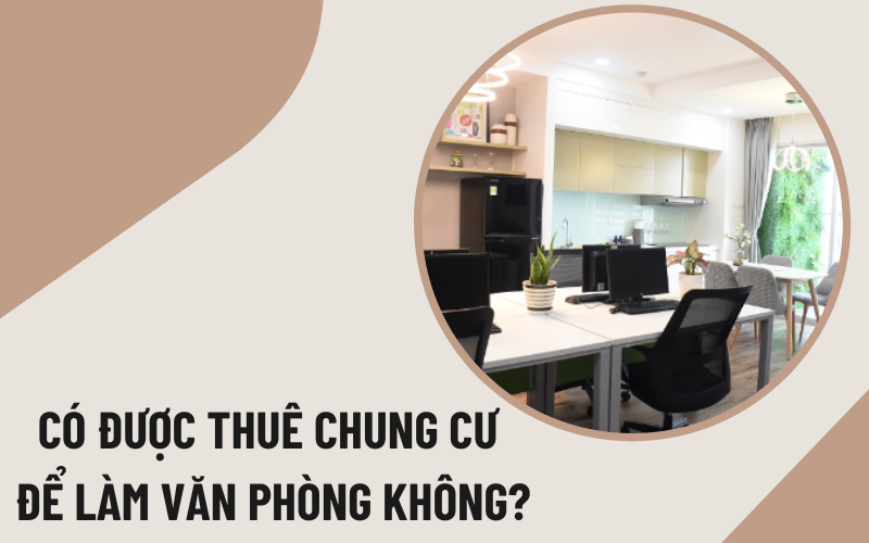 thuê chung cư làm văn phòng Có được thuê chung cư làm văn phòng?