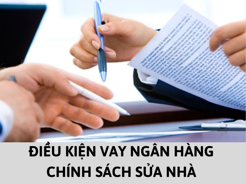 Điều kiện vay ngân hàng chính sách sửa nhà