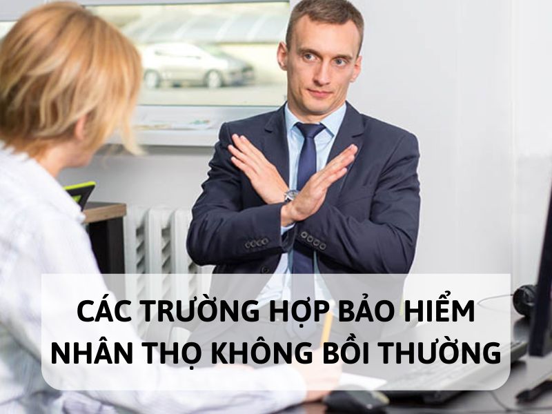 Các trường hợp bảo hiểm nhân thọ không bồi thường