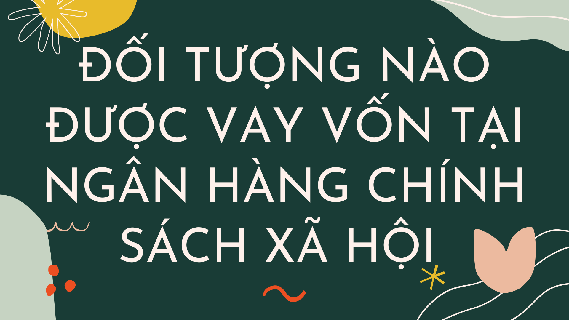 Hộ nghèo có phải là đối tượng được vay vốn tại Ngân hàng Chính sách không?